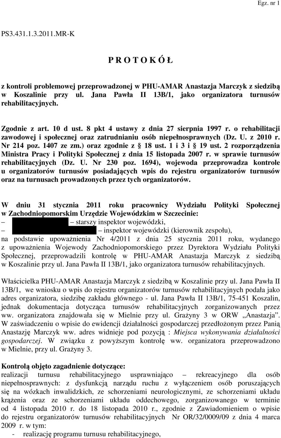 o rehabilitacji zawodowej i społecznej oraz zatrudnianiu osób niepełnosprawnych (Dz. U. z 2010 r. Nr 214 poz. 1407 ze zm.) oraz zgodnie z 18 ust. 1 i 3 i 19 ust.