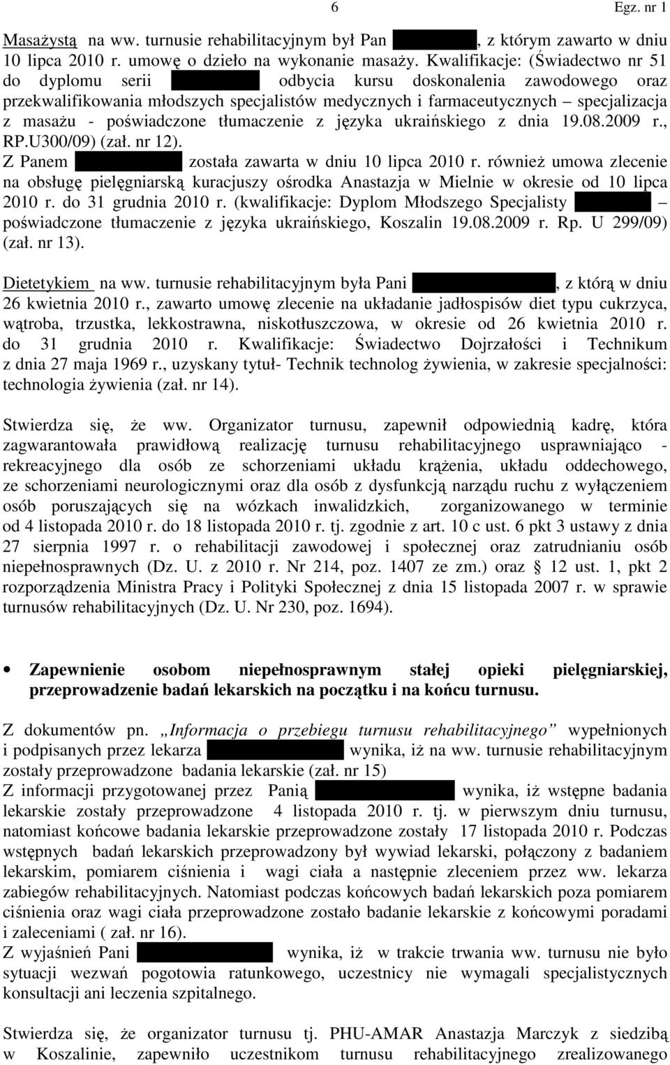 poświadczone tłumaczenie z języka ukraińskiego z dnia 19.08.2009 r., RP.U300/09) (zał. nr 12). Z Panem Ivanem Brytan została zawarta w dniu 10 lipca 2010 r.