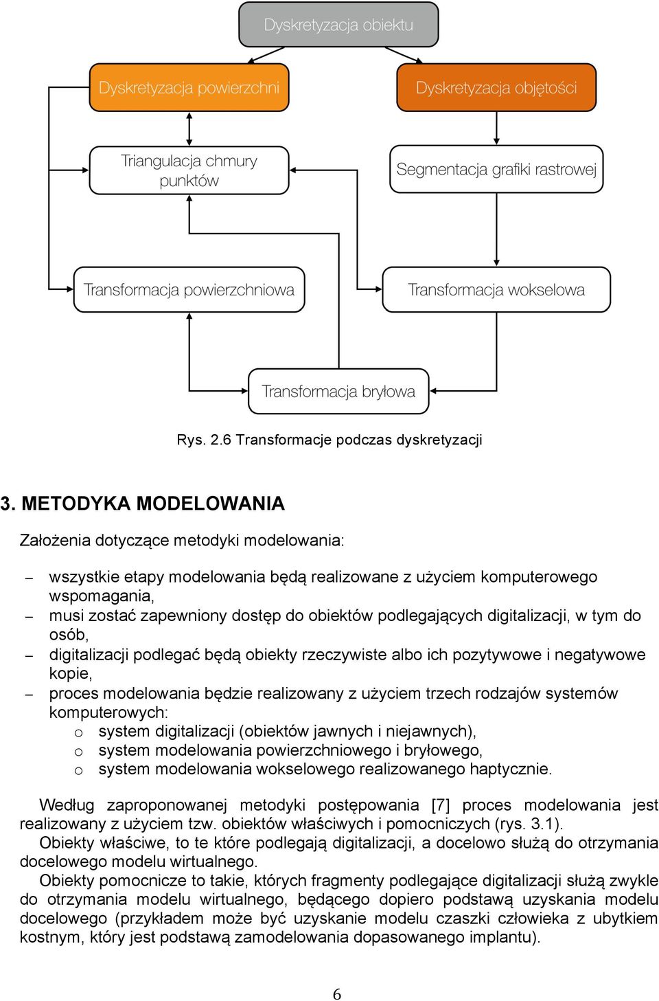 podlegających digitalizacji, w tym do osób, digitalizacji podlegać będą obiekty rzeczywiste albo ich pozytywowe i negatywowe kopie, proces modelowania będzie realizowany z użyciem trzech rodzajów