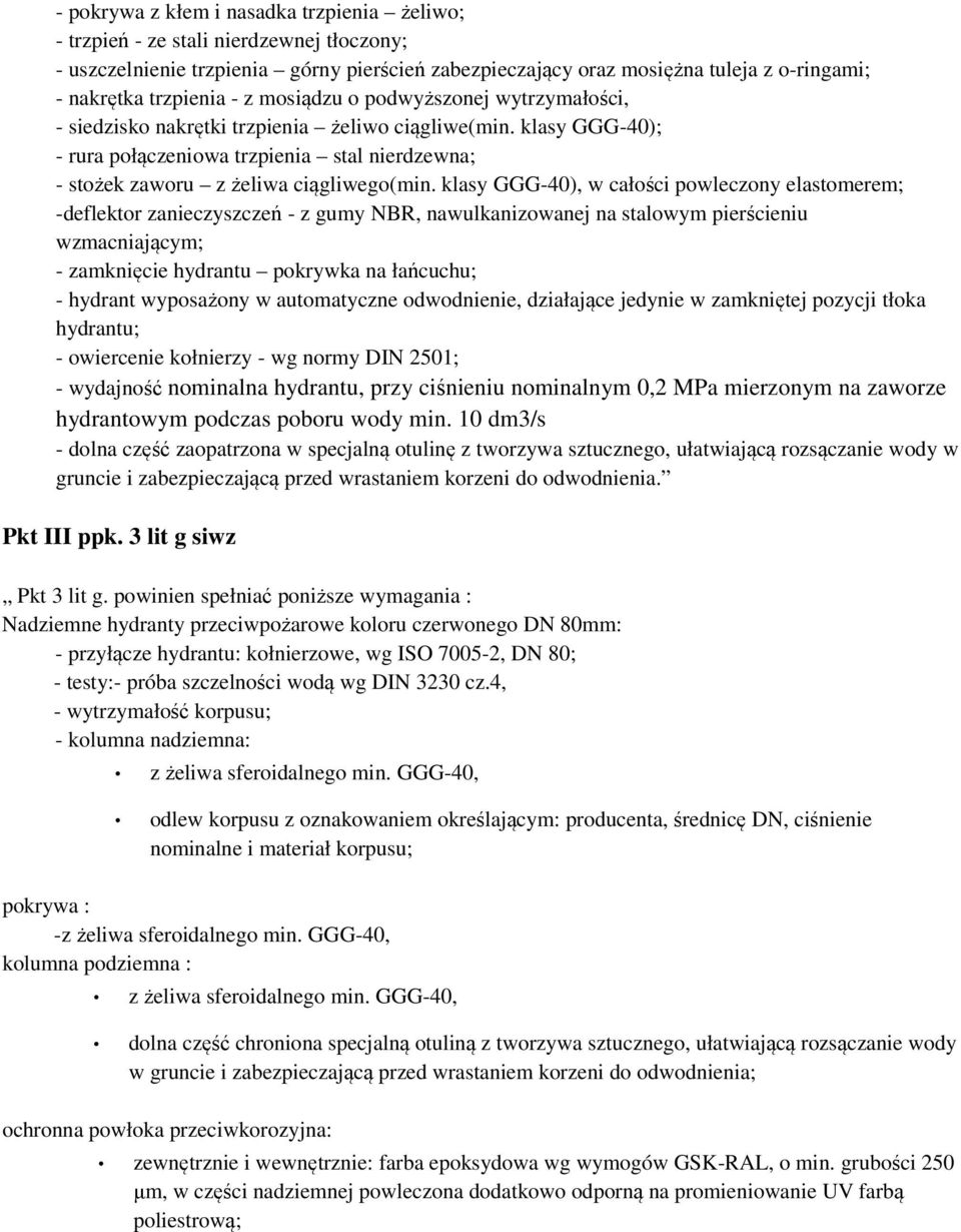 klasy GGG-40); - rura połączeniowa trzpienia stal nierdzewna; - stożek zaworu z żeliwa ciągliwego(min.