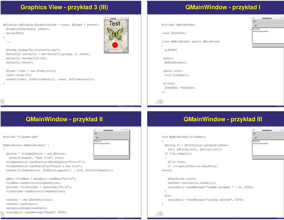 scene, SLOT(advance())); #include <QMainWindow> class QTextEdit; class MyMainWindow: public QMainWindow Q_OBJECT MyMainWindow(); public slots: void FileOpen(); QTextEdit *textedit; ; p.