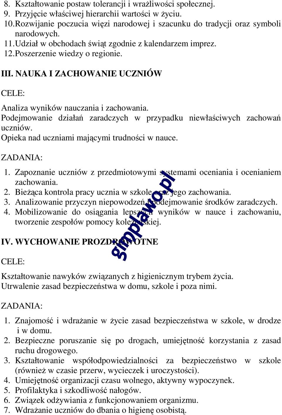 Podejmowanie działań zaradczych w przypadku niewłaściwych zachowań uczniów. Opieka nad uczniami mającymi trudności w nauce. 1.