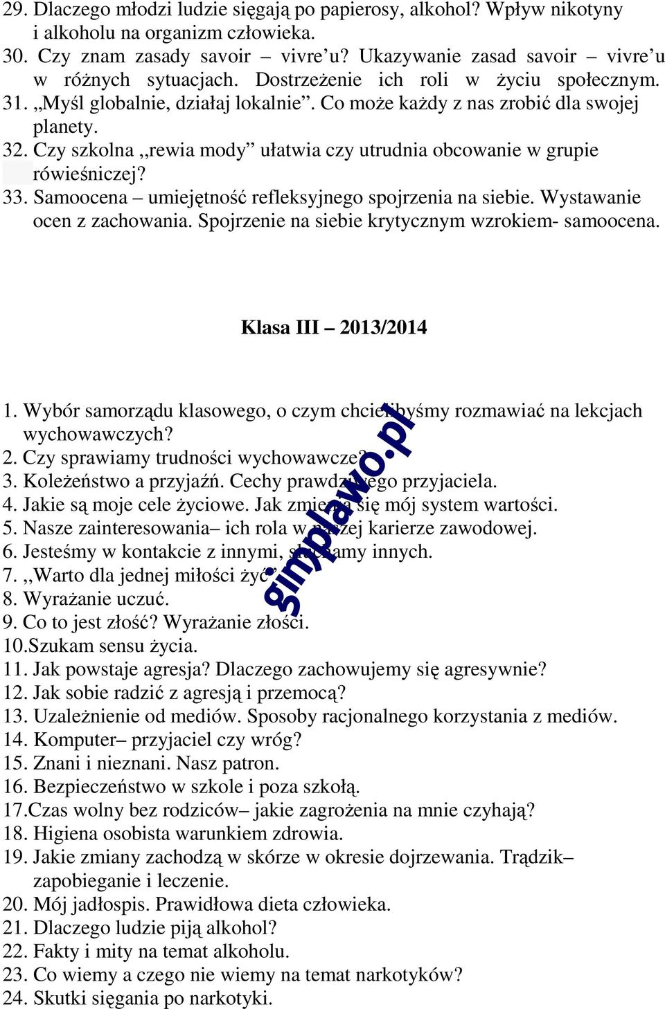 Czy szkolna,,rewia mody ułatwia czy utrudnia obcowanie w grupie rówieśniczej? 33. Samoocena umiejętność refleksyjnego spojrzenia na siebie. Wystawanie ocen z zachowania.