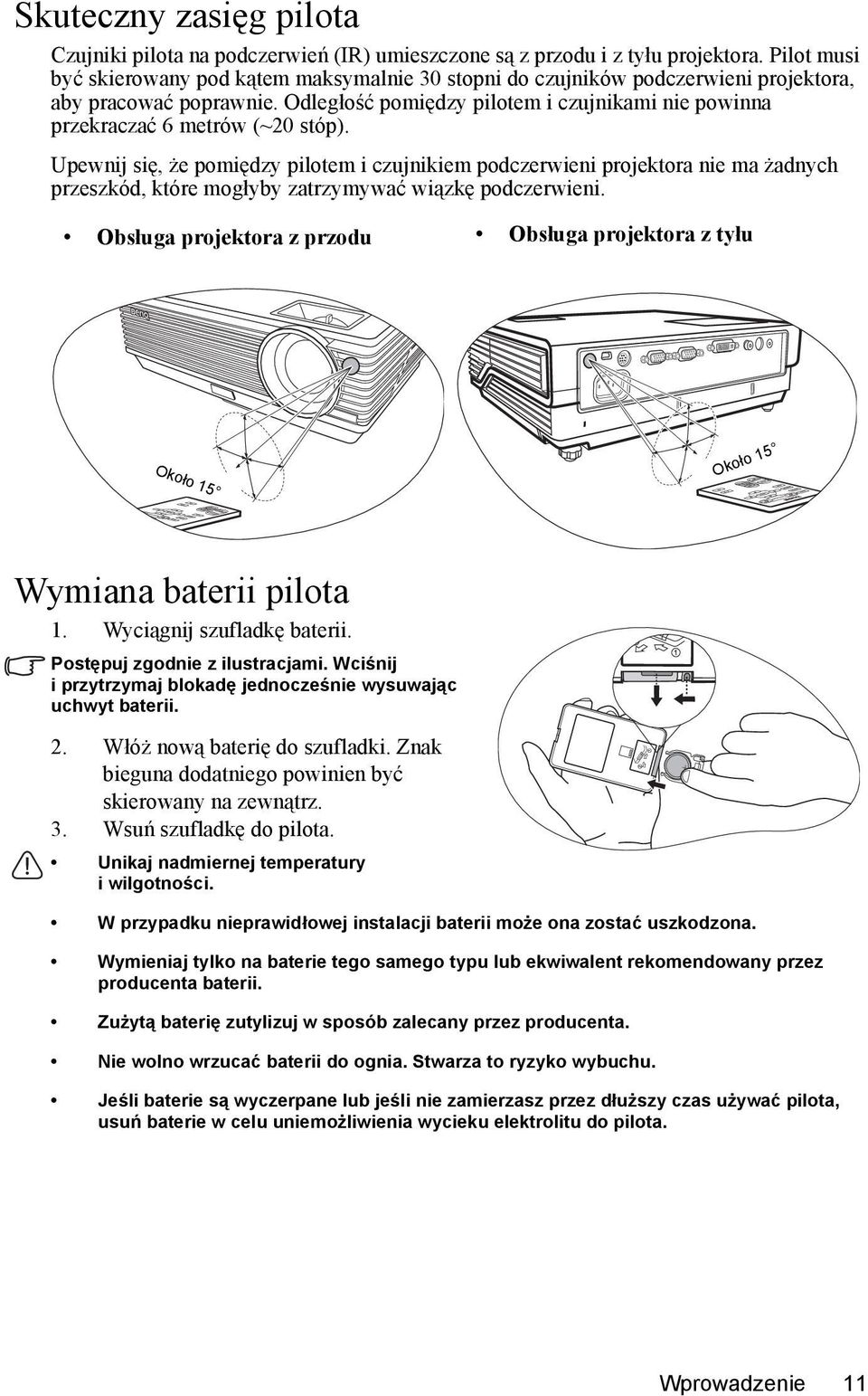 Odległość pomiędzy pilotem i czujnikami nie powinna przekraczać 6 metrów (~20 stóp).