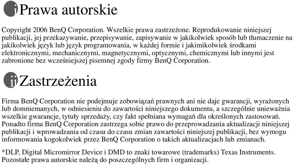 środkami elektronicznymi, mechanicznymi, magnetycznymi, optycznymi, chemicznymi lub innymi jest zabronione bez wcześniejszej pisemnej zgody firmy BenQ Corporation.