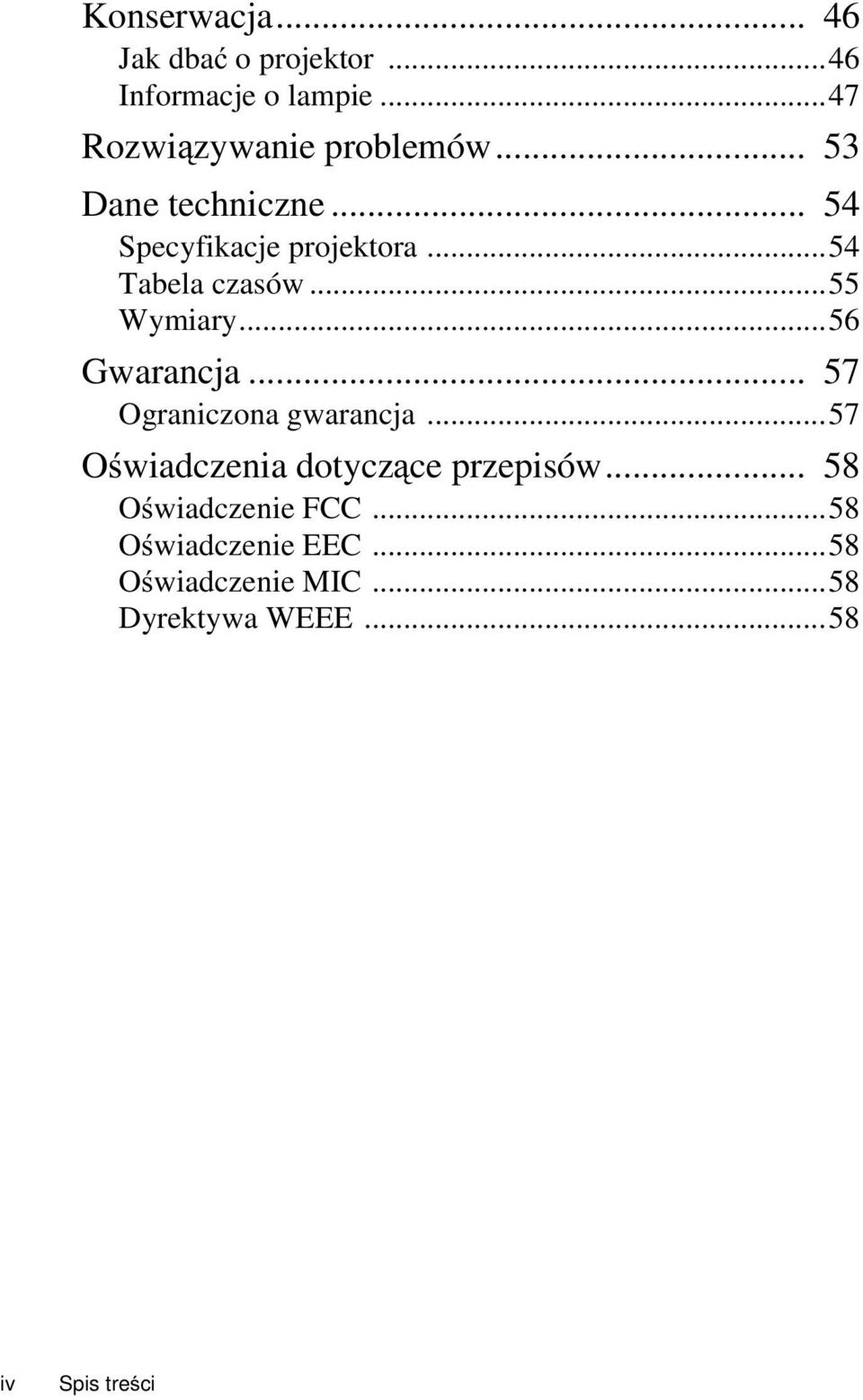 ..56 Gwarancja... 57 Ograniczona gwarancja...57 Oświadczenia dotyczące przepisów.