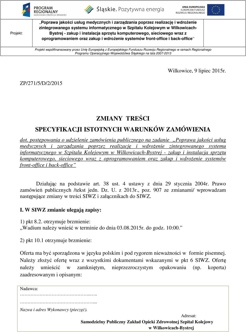 Wilkowicach-Bystrej - zakup i instalacja sprzętu komputerowego, sieciowego wraz z oprogramowaniem oraz zakup i wdroŝenie systemów front-office i back-office Działając na podstawie art. 38 ust.