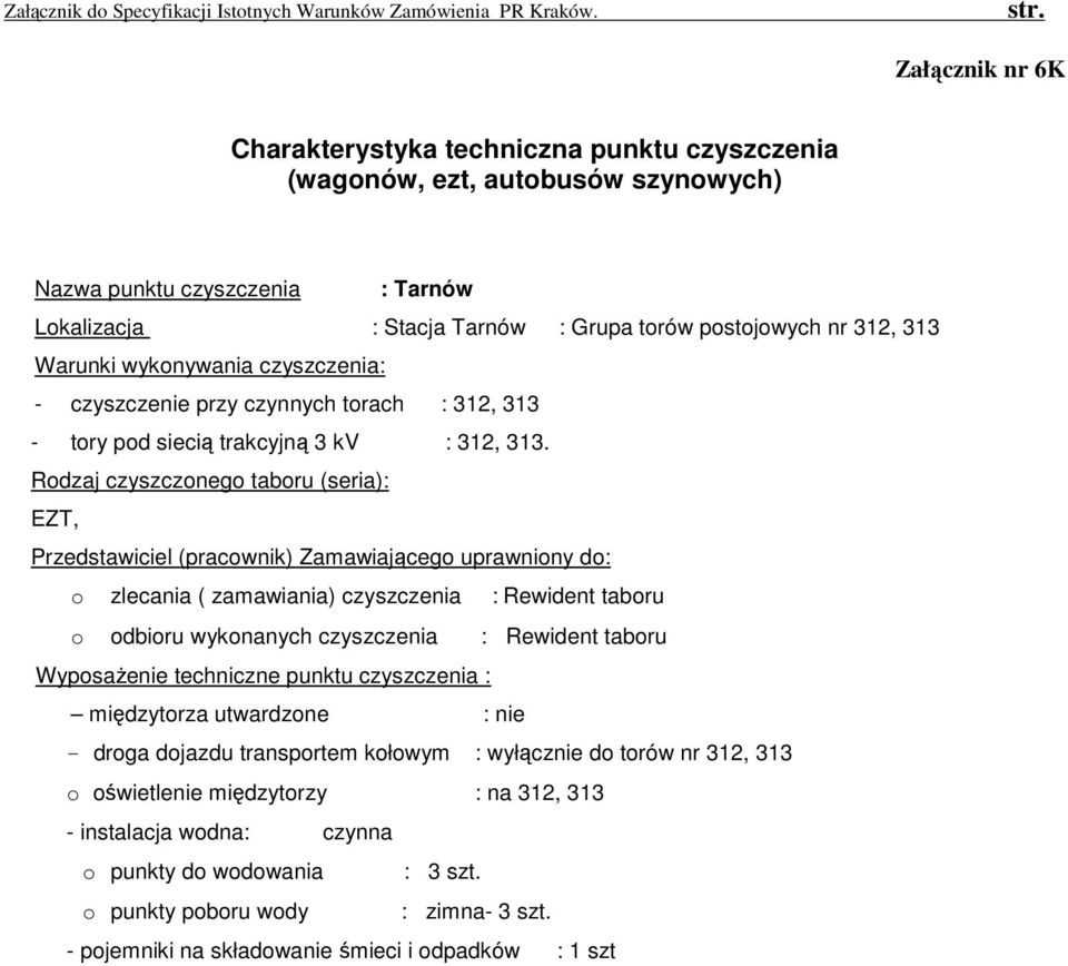 EZT, - droga dojazdu transportem kołowym : wyłącznie do torów nr 312, 313 o oświetlenie międzytorzy : na 312, 313 -