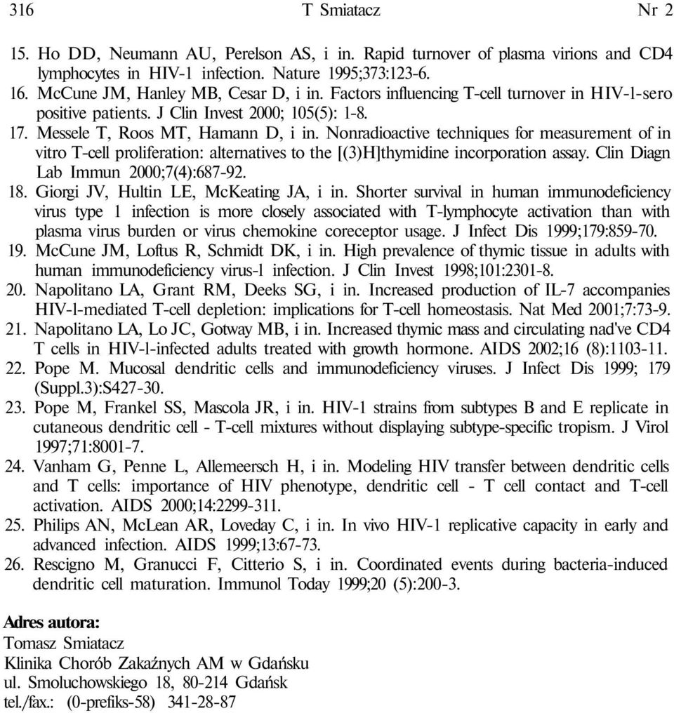 Nonradioactive techniques for measurement of in vitro T-cell proliferation: alternatives to the [(3)H]thymidine incorporation assay. Clin Diagn Lab Immun 2000;7(4):687-92. 18.