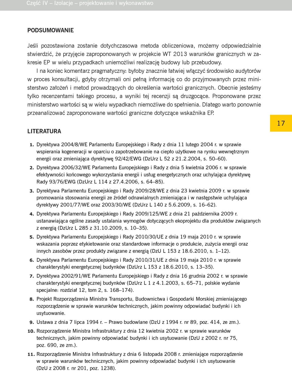 I na koniec komentarz pragmatyczny: byłoby znacznie łatwiej włączyć środowisko audytorów w proces konsultacji, gdyby otrzymali oni pełną informację co do przyjmowanych przez ministerstwo założeń i