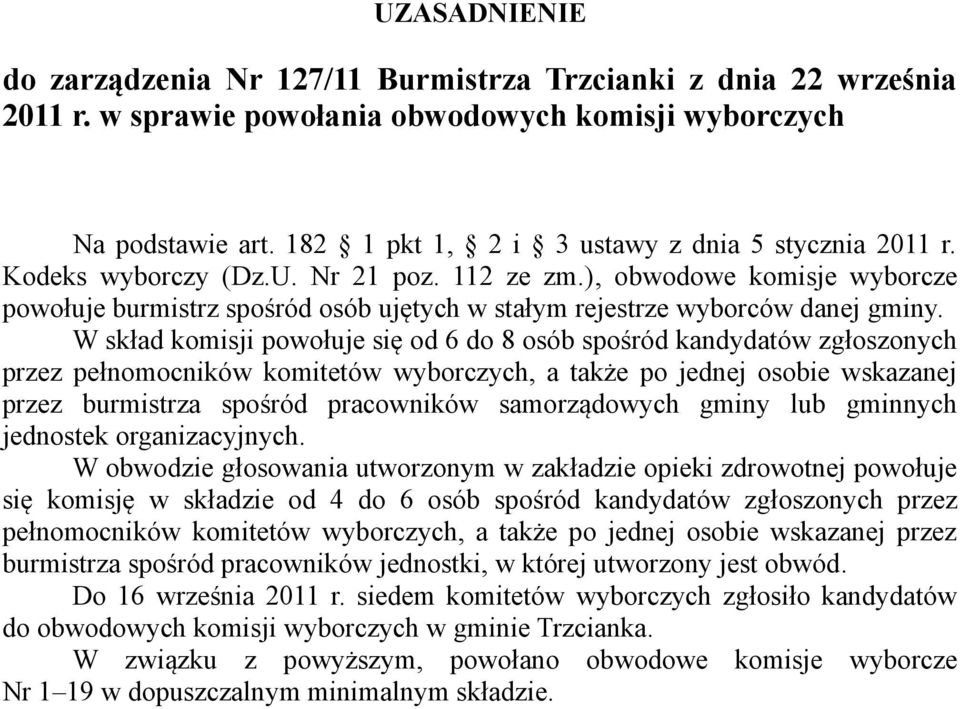 ), obwodowe komisje wyborcze powołuje burmistrz spośród osób ujętych w stałym rejestrze wyborców danej gminy.