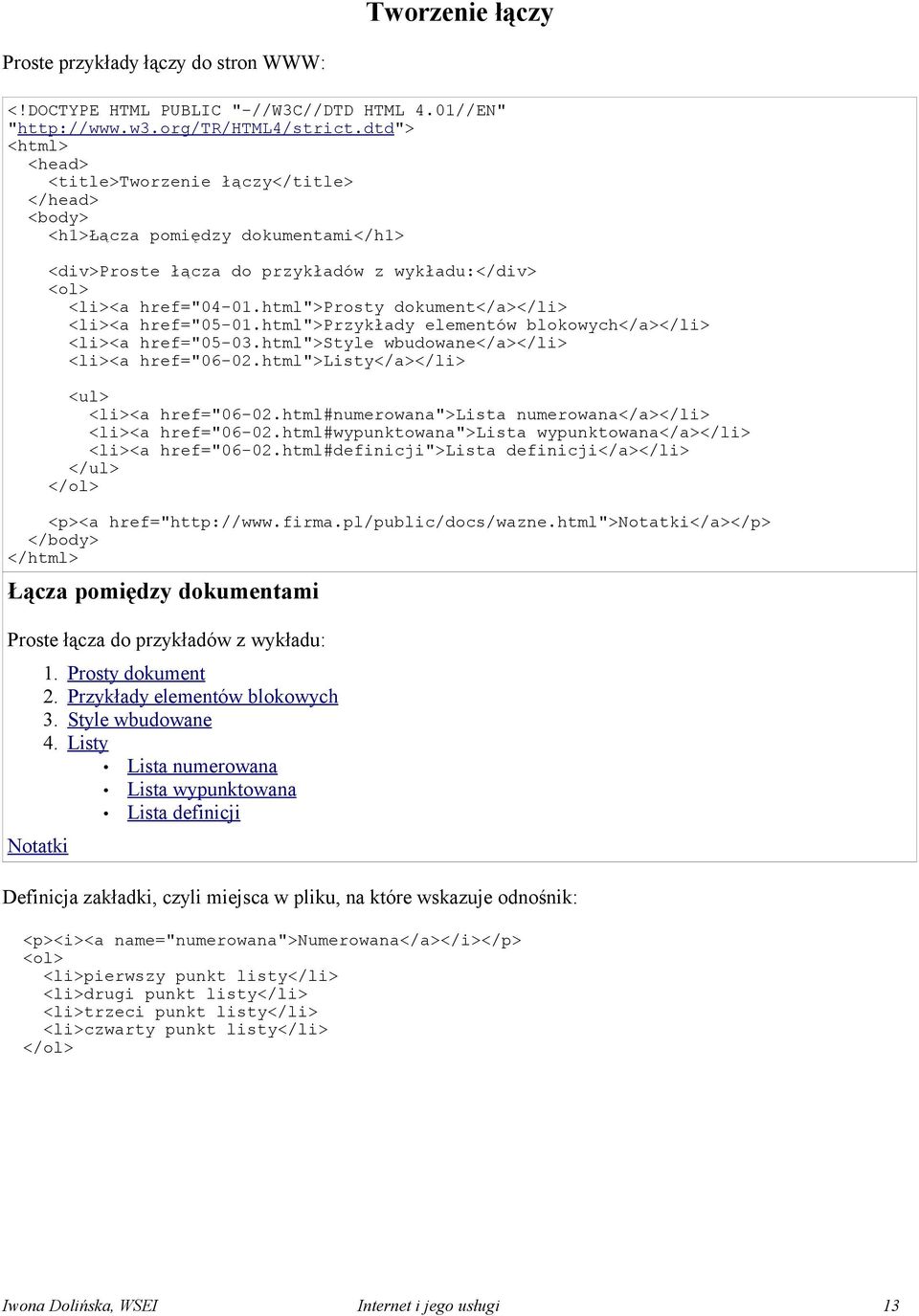 html">prosty dokument</a></li> <li><a href="05-01.html">przykłady elementów blokowych</a></li> <li><a href="05-03.html">style wbudowane</a></li> <li><a href="06-02.