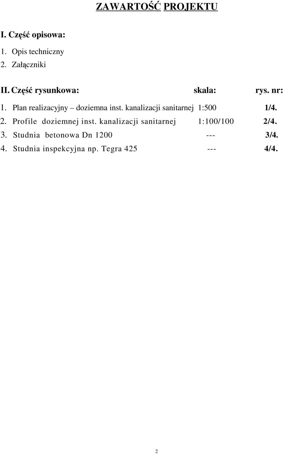 kanalizacji sanitarnej 1:500 1/4. 2. Profile doziemnej inst.