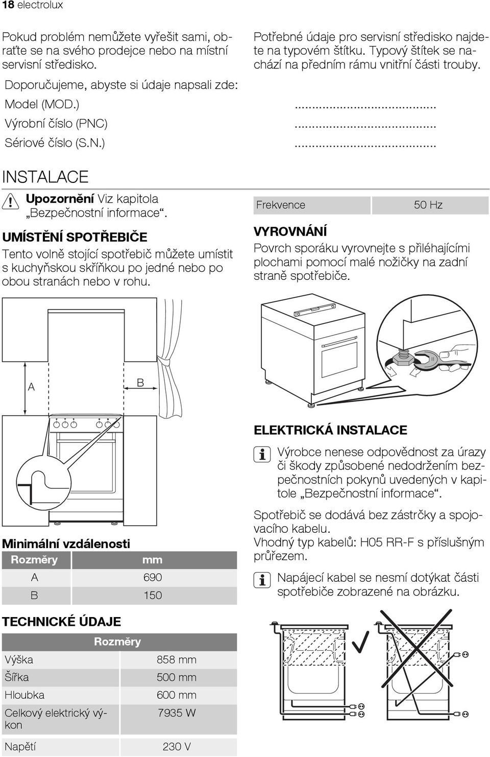 .. Výrobní číslo (PNC)... Sériové číslo (S.N.)... INSTALACE Upozornění Viz kapitola Bezpečnostní informace.