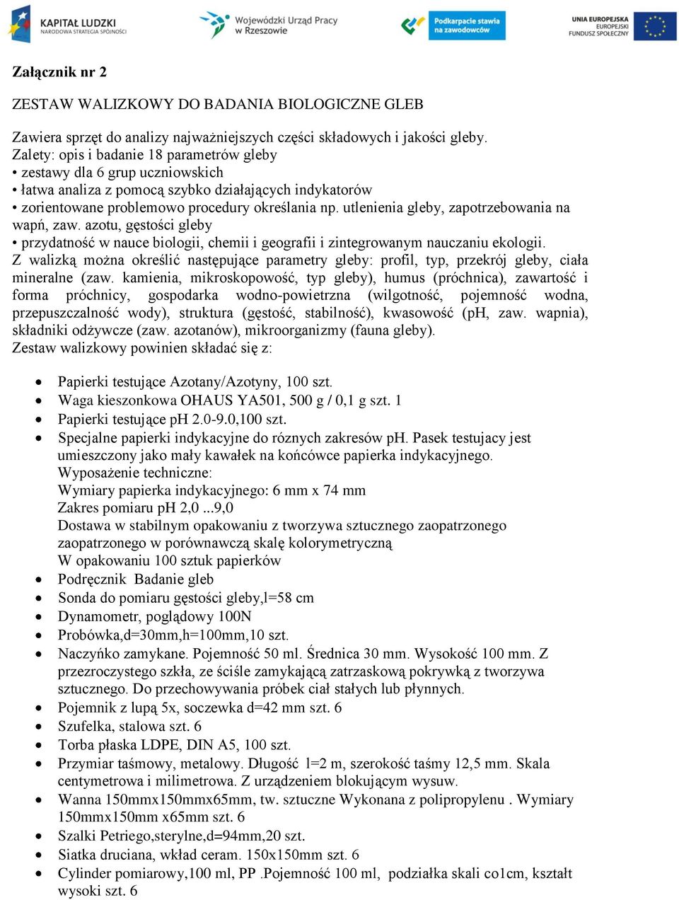 utlenienia gleby, zapotrzebowania na wapń, zaw. azotu, gęstości gleby przydatność w nauce biologii, chemii i geografii i zintegrowanym nauczaniu ekologii.