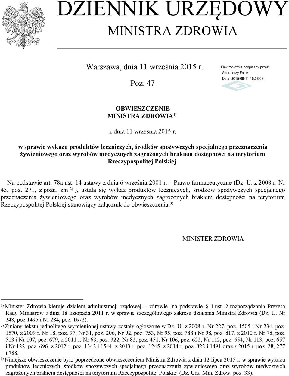 podstawie art. 78a ust. 14 ustawy z dnia 6 września 2001 r. Prawo farmaceutyczne (Dz. U. z 2008 r. Nr 45, poz. 271, z późn. zm.