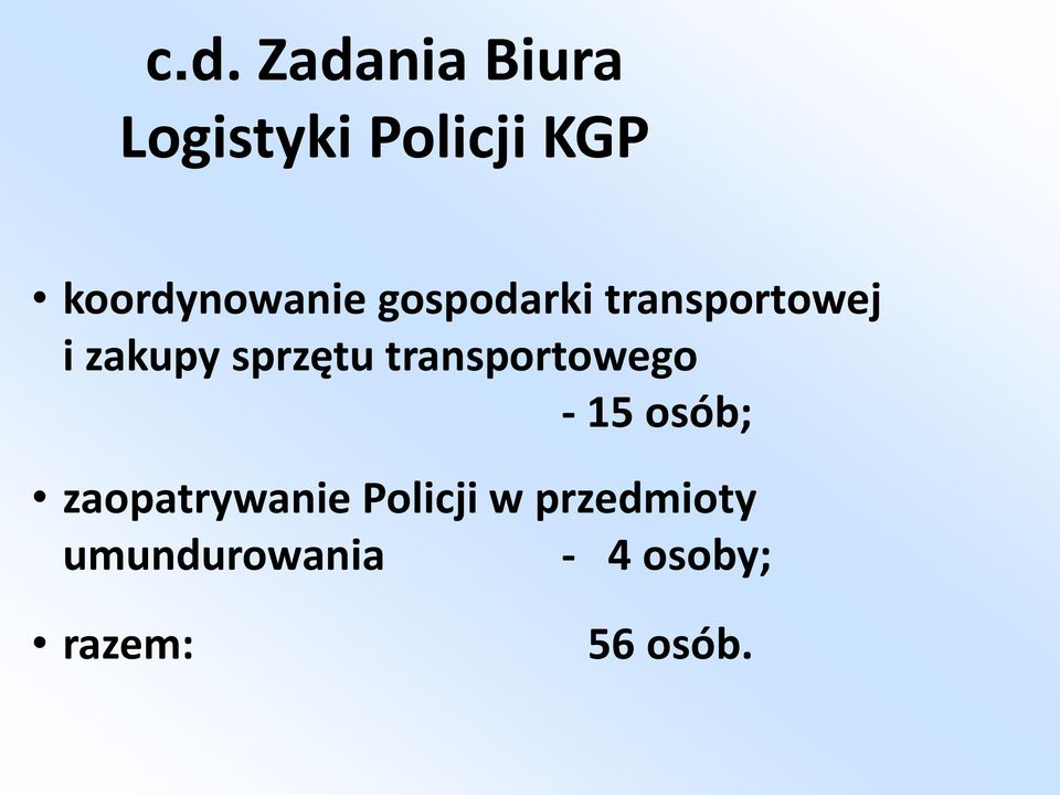 sprzętu transportowego - 15 osób; zaopatrywanie