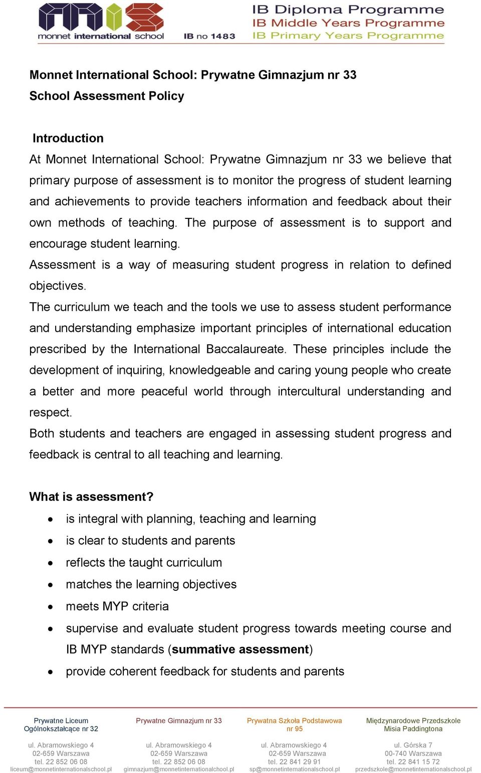 Assessment is a way of measuring student progress in relation to defined objectives.