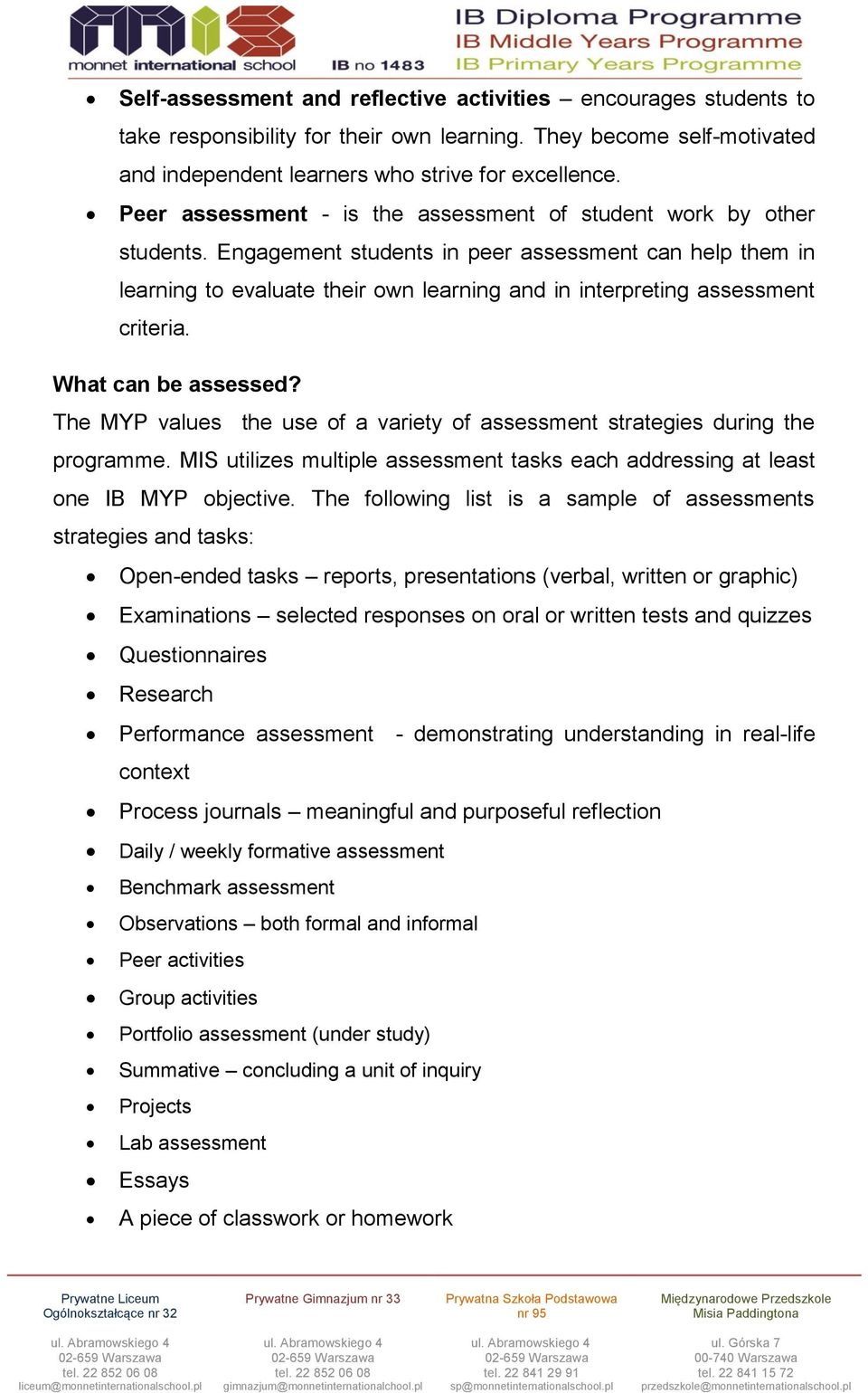 Engagement students in peer assessment can help them in learning to evaluate their own learning and in interpreting assessment criteria. What can be assessed?