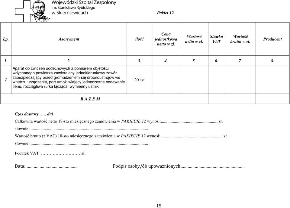 gromadzeniem się drobnoustrojów we wnętrzu urządzenia, port umożliwiający jednoczesne podawanie tlenu, rozciągliwa rurka