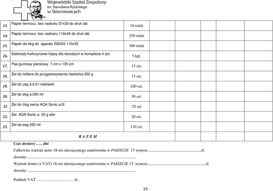 Pas gumowy piersiowy 7 cm x 35 cm Żel do holtera do przygotowywania naskórka 250 g Żel do usg a.0,5 l niebieski Żel do ekg a.250 ml Żel do Usg serca AQA Sonic a.