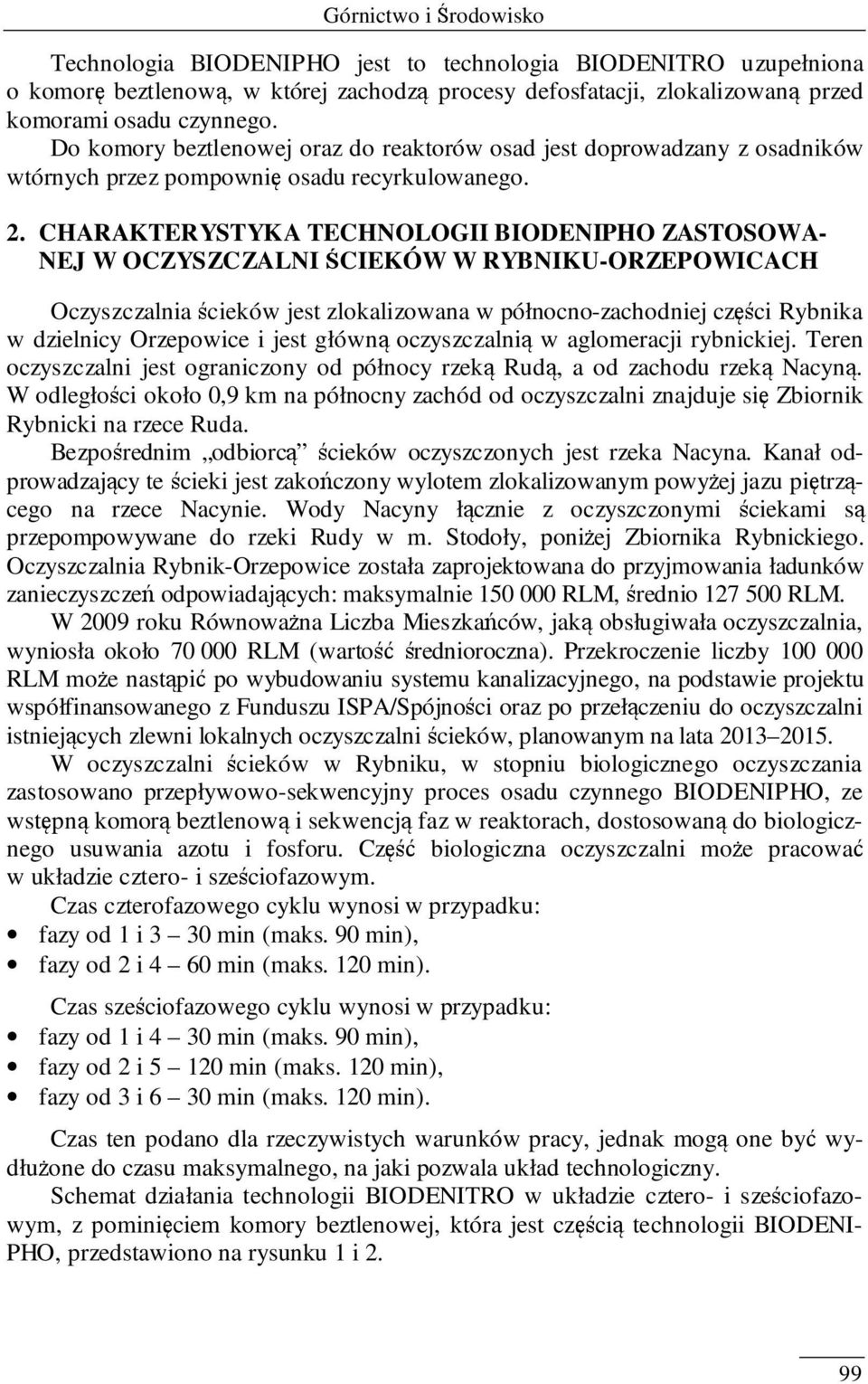 CHARAKTERYSTYKA TECHLGII BIDEIPH ASTSWA- EJ W CYSCALI ŚCIEKÓW W RYBIKU-REPWICACH czyszczalnia ścieków jest zlokalizowana w północno-zachodniej części Rybnika w dzielnicy rzepowice i jest główną