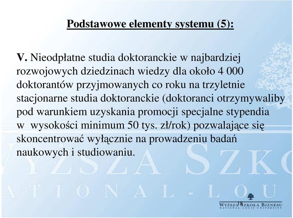 doktorantów przyjmowanych co roku na trzyletnie stacjonarne studia doktoranckie (doktoranci