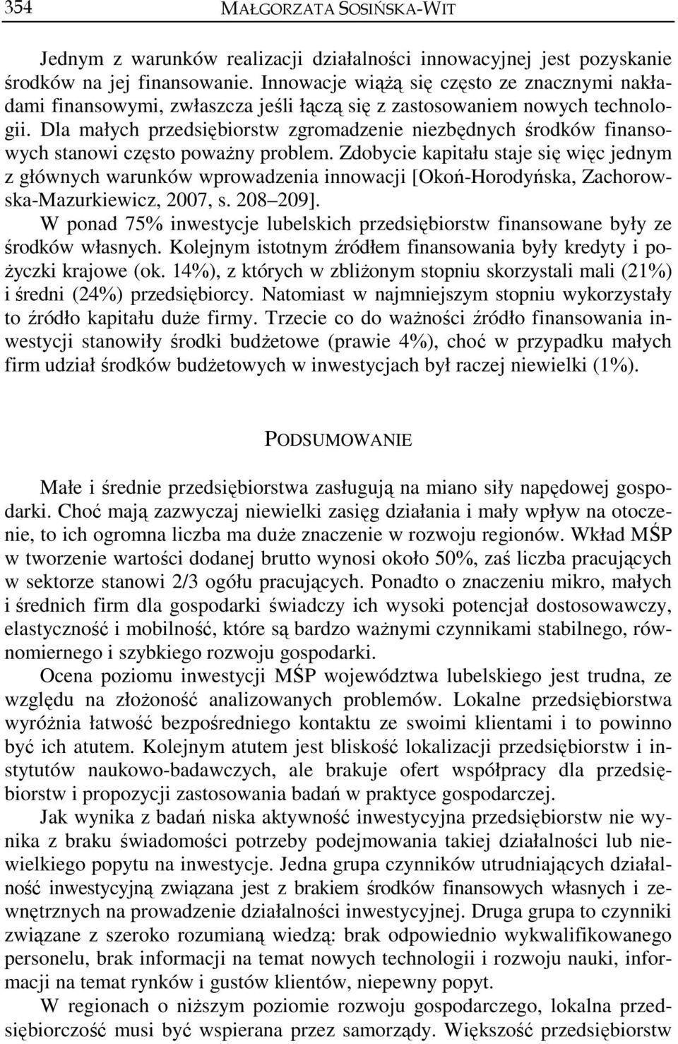 Dla małych przedsiębiorstw zgromadzenie niezbędnych środków finansowych stanowi często poważny problem.