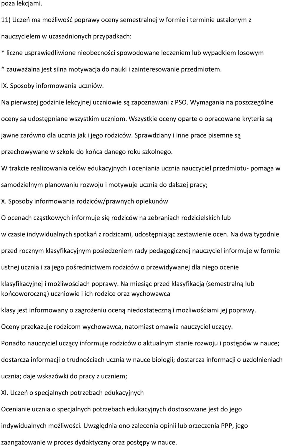 losowym * zauważalna jest silna motywacja do nauki i zainteresowanie przedmiotem. IX. Sposoby informowania uczniów. Na pierwszej godzinie lekcyjnej uczniowie są zapoznawani z PSO.