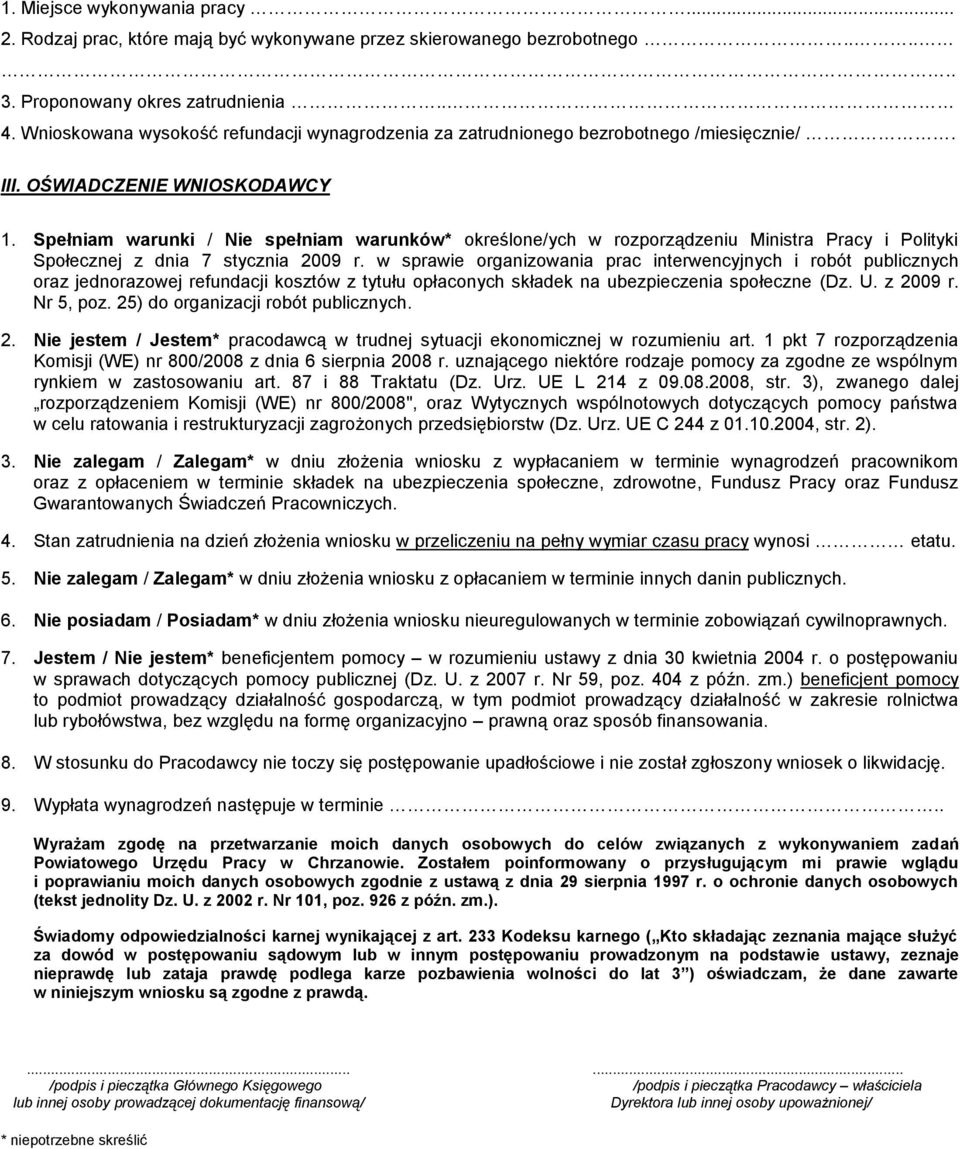 Spełniam warunki / Nie spełniam warunków* określone/ych w rozporządzeniu Ministra Pracy i Polityki Społecznej z dnia 7 stycznia 2009 r.