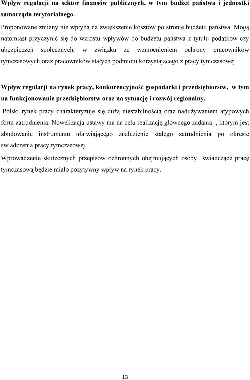 podmiotu korzystającego z pracy tymczasowej. Wpływ regulacji na rynek pracy, konkurencyjność gospodarki i przedsiębiorstw, w tym na funkcjonowanie przedsiębiorstw oraz na sytuację i rozwój regionalny.