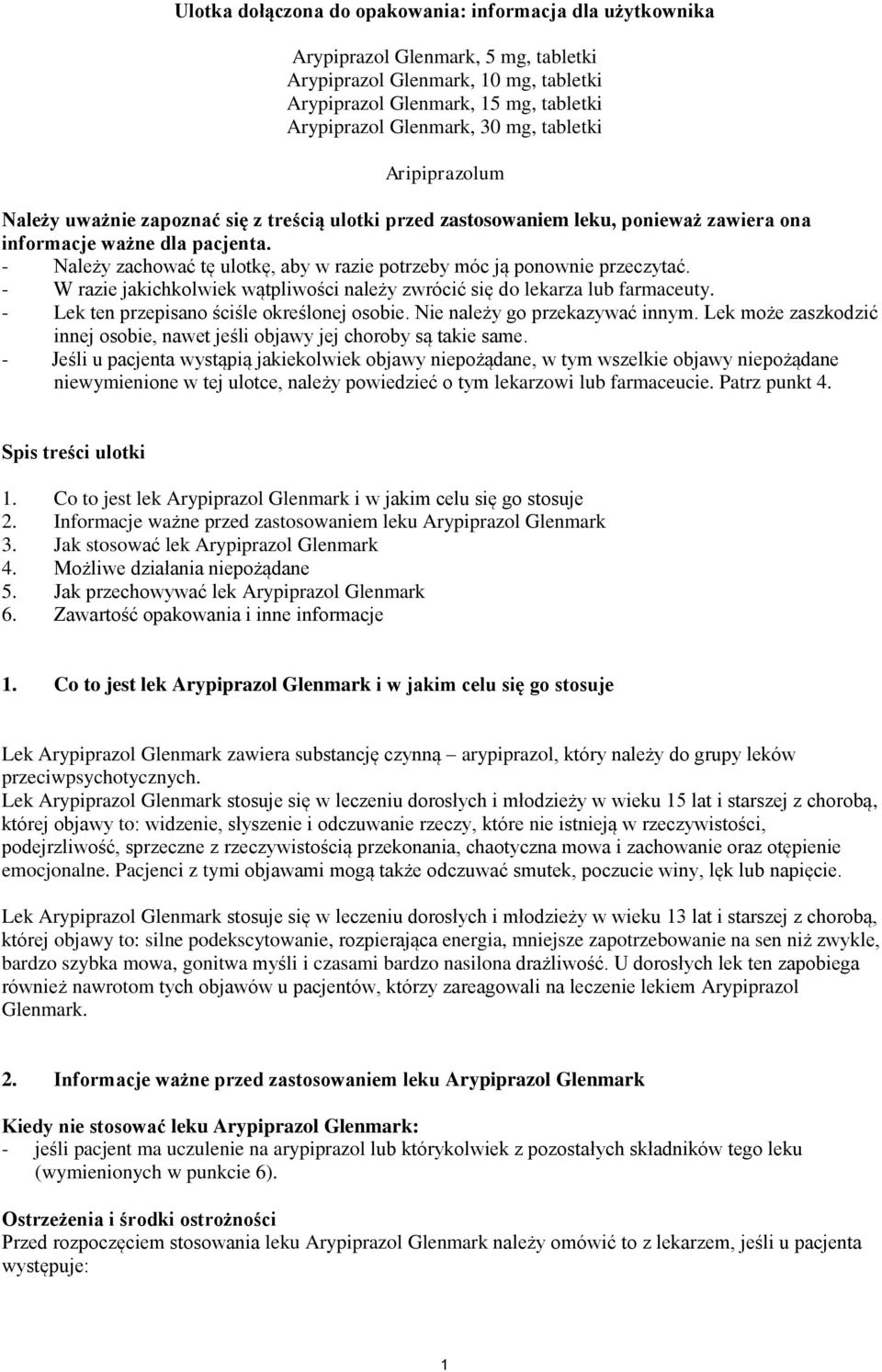 - Należy zachować tę ulotkę, aby w razie potrzeby móc ją ponownie przeczytać. - W razie jakichkolwiek wątpliwości należy zwrócić się do lekarza lub farmaceuty.