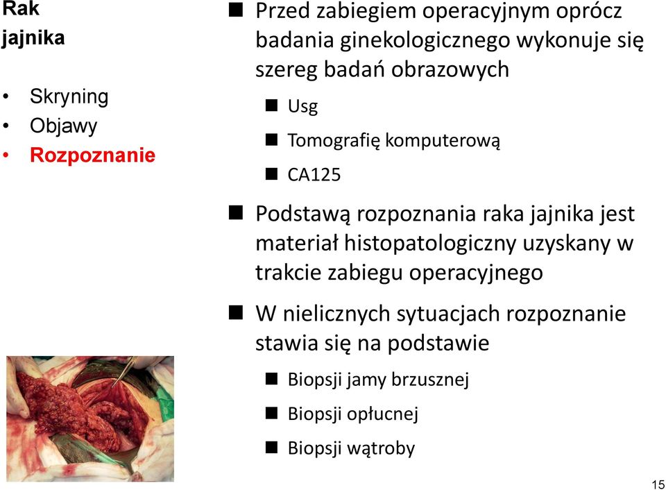 materiał histopatologiczny uzyskany w trakcie zabiegu operacyjnego W nielicznych