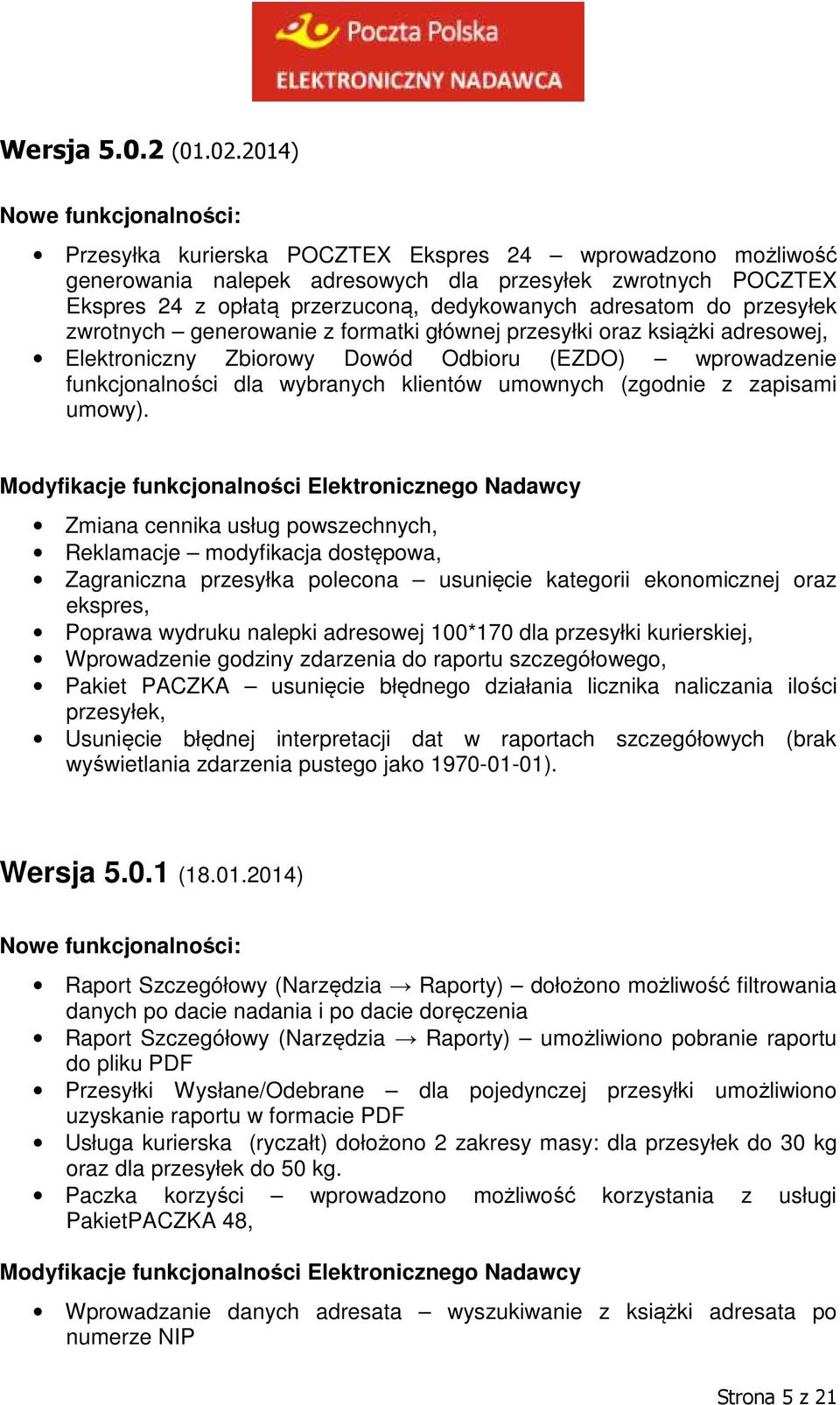 zwrotnych generowanie z formatki głównej przesyłki oraz książki adresowej, Elektroniczny Zbiorowy Dowód Odbioru (EZDO) wprowadzenie funkcjonalności dla wybranych klientów umownych (zgodnie z zapisami