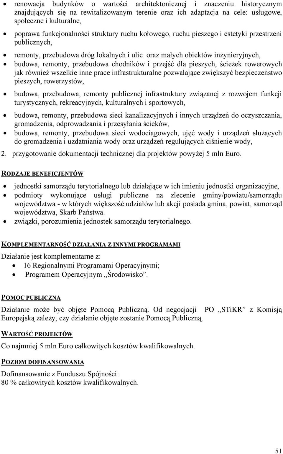 chodników i przejść dla pieszych, ścieżek rowerowych jak również wszelkie inne prace infrastrukturalne pozwalające zwiększyć bezpieczeństwo pieszych, rowerzystów, budowa, przebudowa, remonty