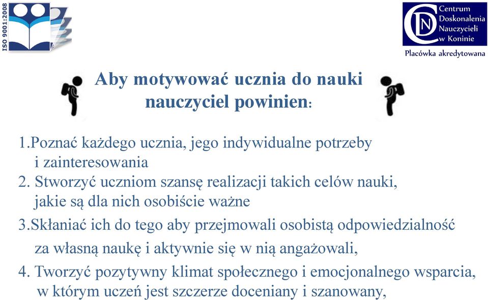 Stworzyć uczniom szansę realizacji takich celów nauki, jakie są dla nich osobiście ważne 3.