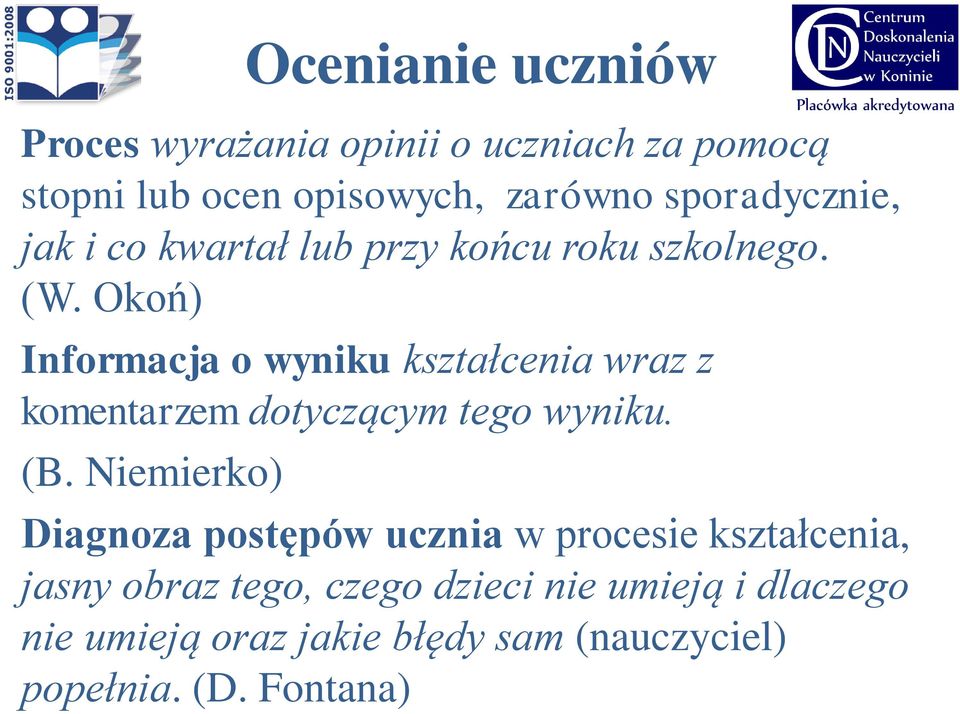 Okoń) Informacja o wyniku kształcenia wraz z komentarzem dotyczącym tego wyniku. (B.