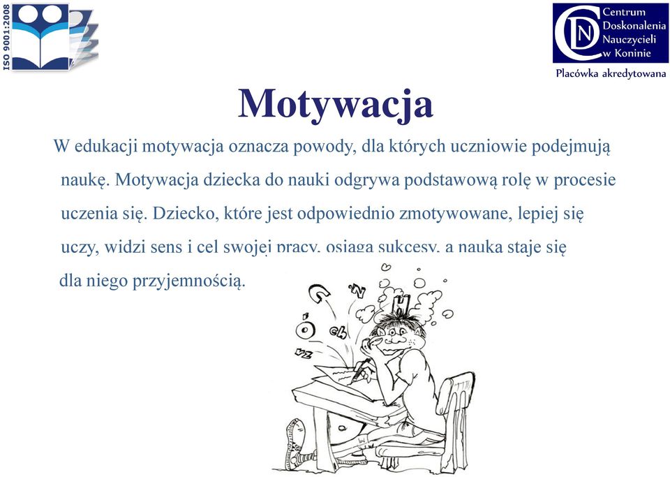 Motywacja dziecka do nauki odgrywa podstawową rolę w procesie uczenia się.