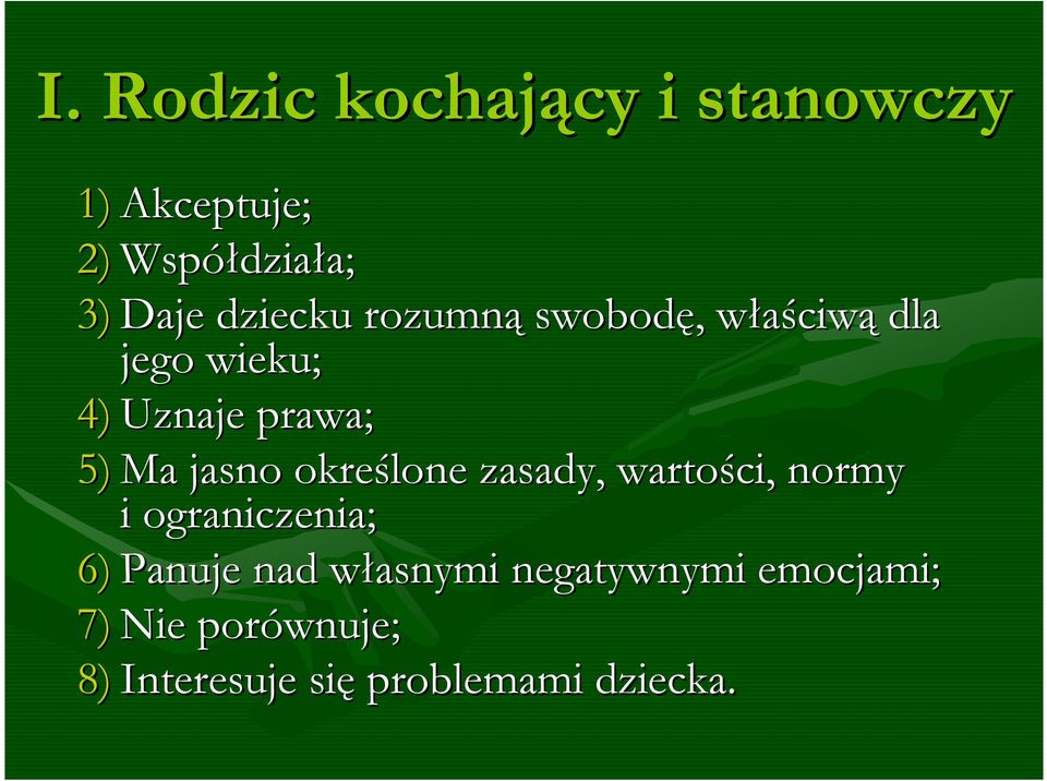 jasno określone zasady, wartości, normy i ograniczenia; 6) Panuje nad