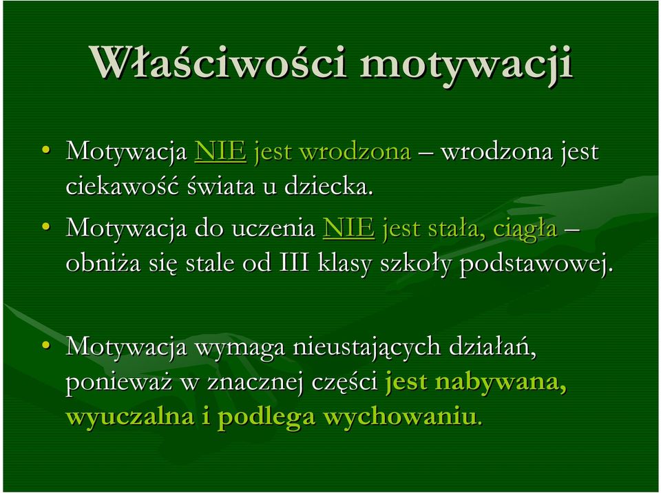 Motywacja do uczenia NIE jest stała, ciągła obniża się stale od III klasy