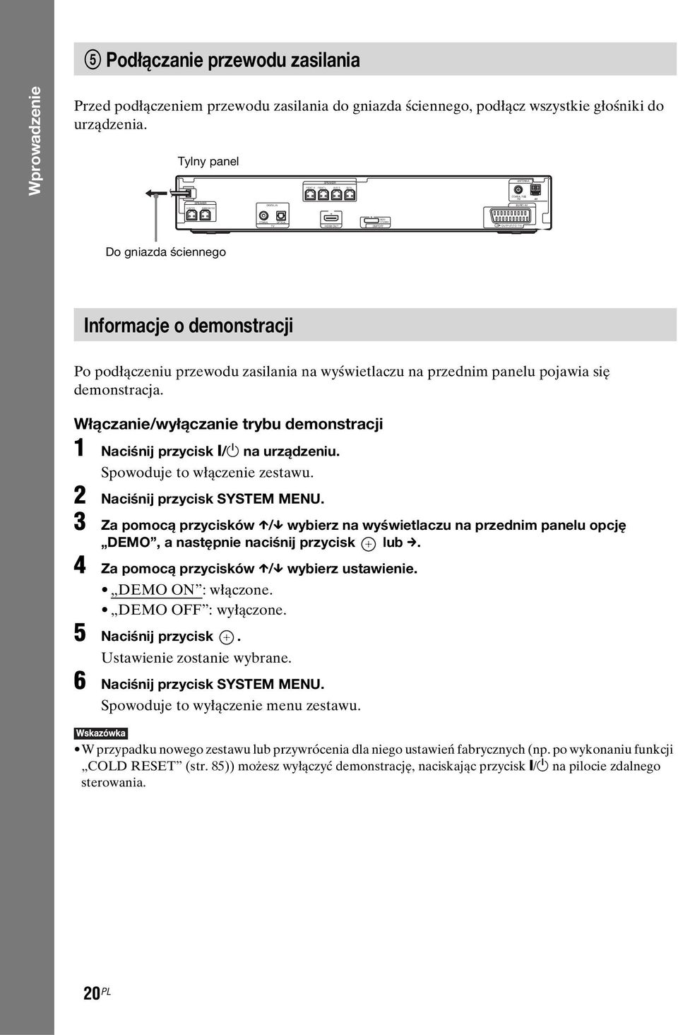 7A MAX OUTPUT(TO TV) Do gniazda ściennego Informacje o demonstracji Po podłączeniu przewodu zasilania na wyświetlaczu na przednim panelu pojawia się demonstracja.