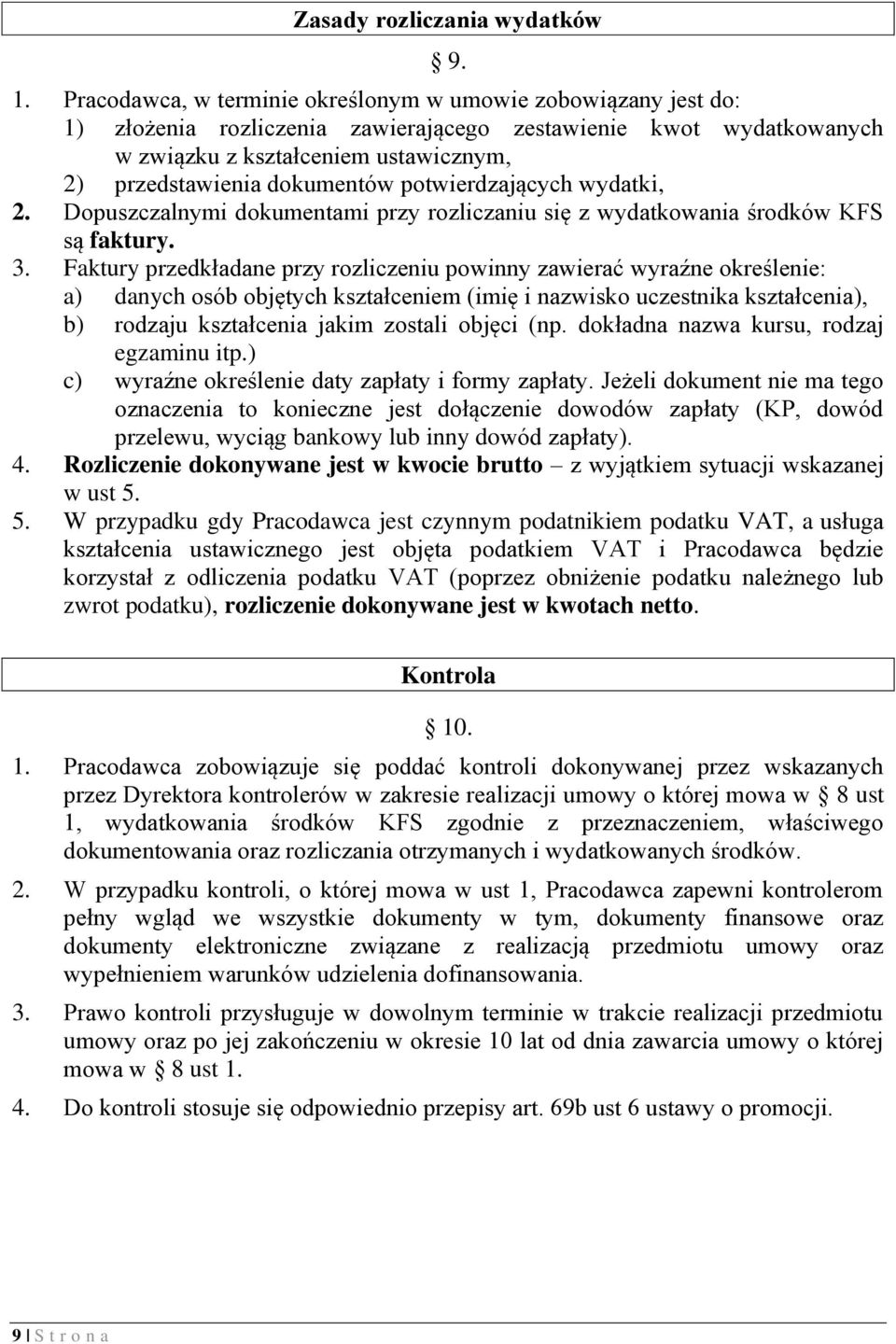 potwierdzających wydatki, 2. Dopuszczalnymi dokumentami przy rozliczaniu się z wydatkowania środków KFS są faktury. 3.