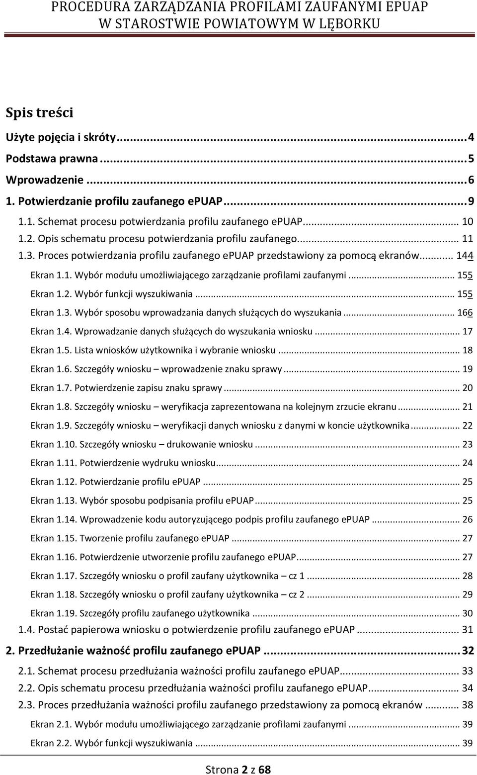 . Wybór modułu umożliwiającego zarządzanie profilami zaufanymi... 55 Ekran.2. Wybór funkcji wyszukiwania... 55 Ekran.3. Wybór sposobu wprowadzania danych służących do wyszukania... 66 Ekran.4.