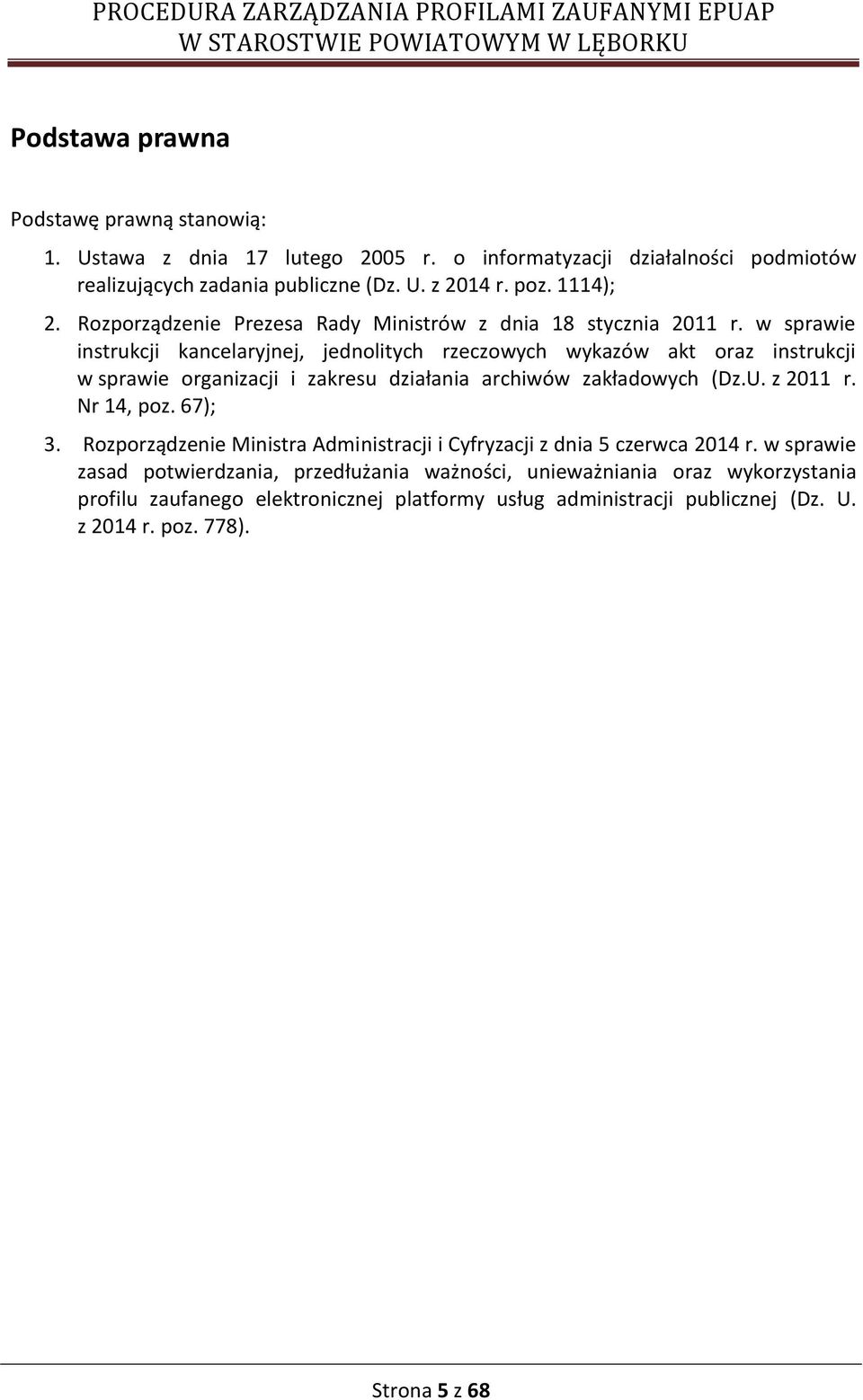 w sprawie instrukcji kancelaryjnej, jednolitych rzeczowych wykazów akt oraz instrukcji w sprawie organizacji i zakresu działania archiwów zakładowych (Dz.U. z 20 r. Nr 4, poz.