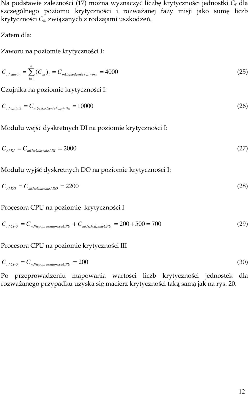 pozome krytyczośc I: C C 2000 (27) r / DI muszkodzee / DI Modułu wyjść dyskretych DO a pozome krytyczośc I: C C 2200 (28) r / DO muszkodzee / DO Procesora CPU a pozome krytyczośc I C C + C 200 + 500