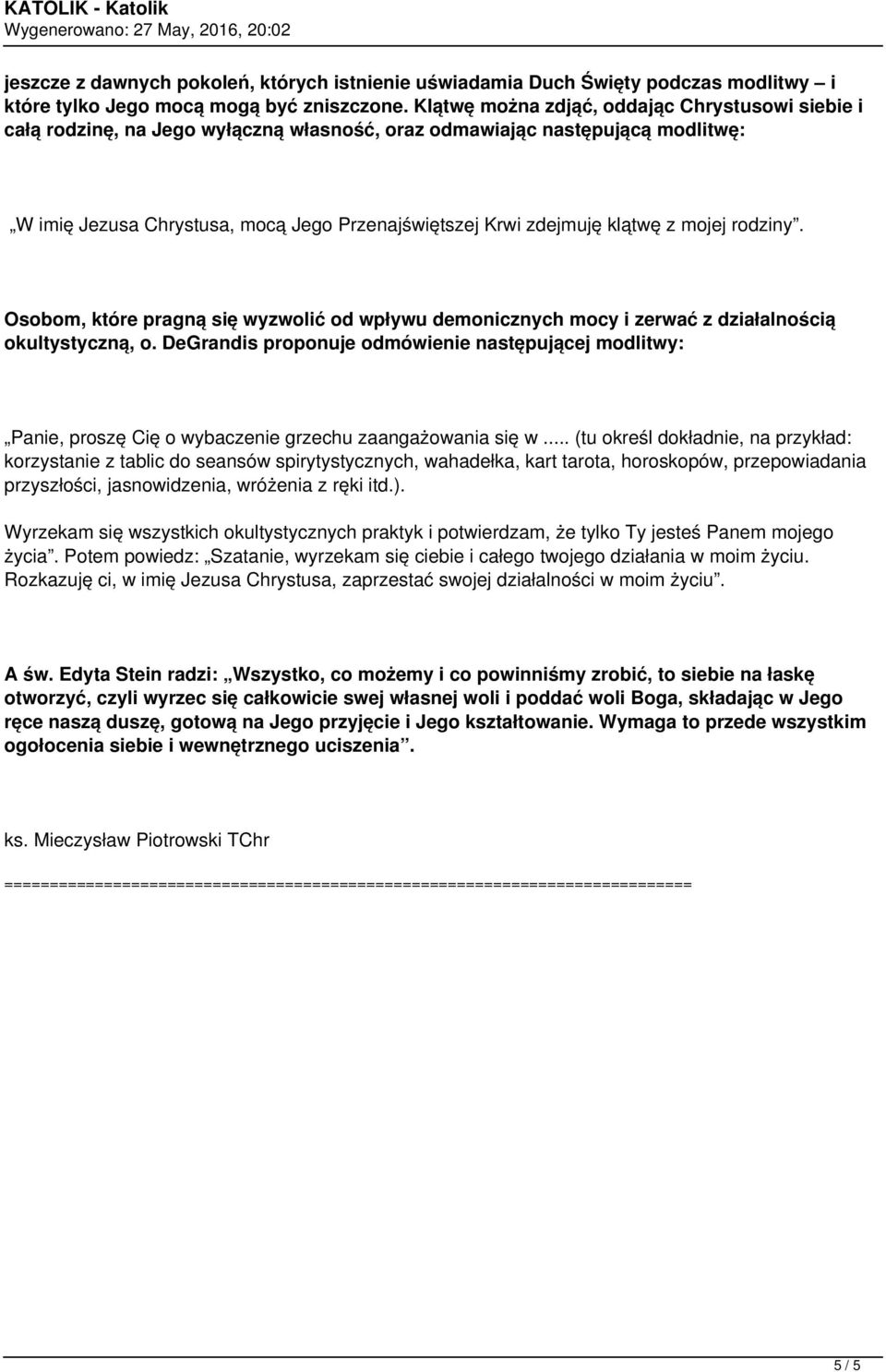 klątwę z mojej rodziny. Osobom, które pragną się wyzwolić od wpływu demonicznych mocy i zerwać z działalnością okultystyczną, o.