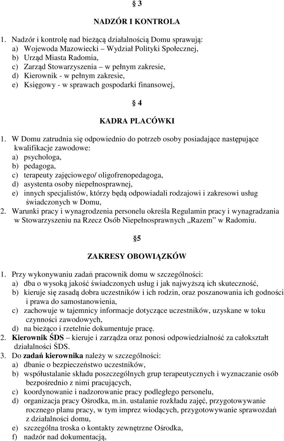 pełnym zakresie, e) Księgowy - w sprawach gospodarki finansowej, 4 KADRA PLACÓWKI 1.