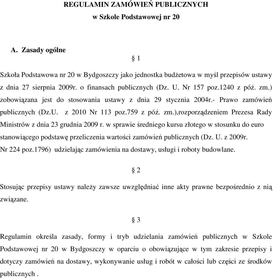 w sprawie średniego kursu złotego w stosunku do euro stanowiącego podstawę przeliczenia wartości zamówień publicznych (Dz. U. z 2009r. Nr 224 poz.