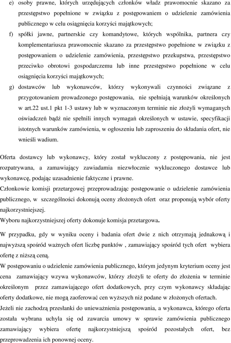 zamówienia, przestępstwo przekupstwa, przestępstwo przeciwko obrotowi gospodarczemu lub inne przestępstwo popełnione w celu osiągnięcia korzyści majątkowych; g) dostawców lub wykonawców, którzy