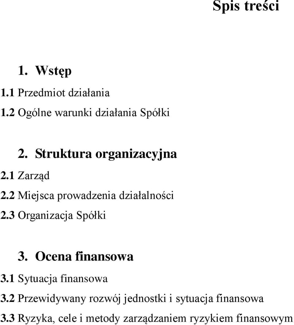 3 Organizacja Spółki 3. Ocena finansowa 3.1 Sytuacja finansowa 3.